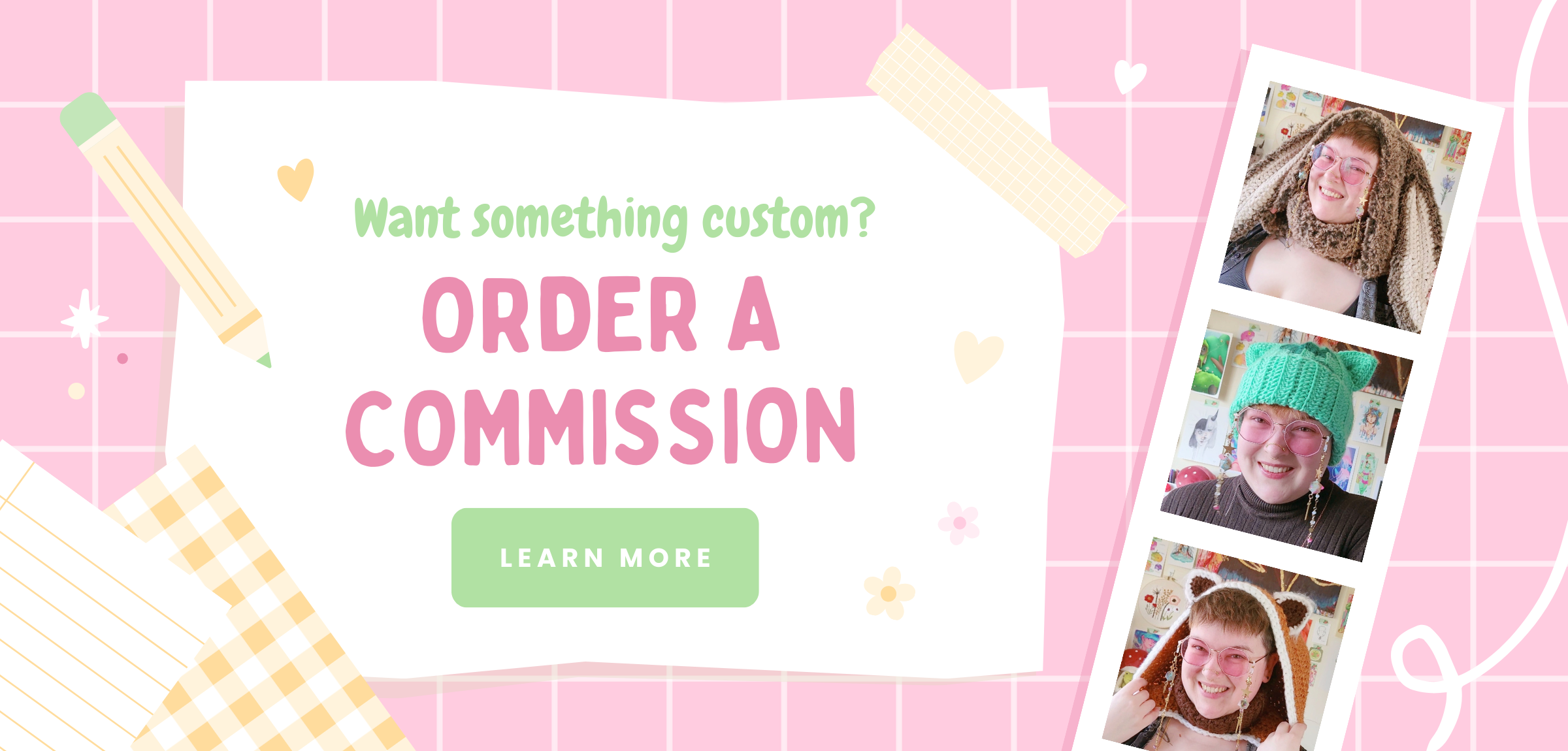 Banner that reads "Want something custom? Order a commission!" With a green button that reads "Learn more". There are three photos: Rayn wearing a brown, furry, bunny ear hood, Rayn wearing a teal bulbasaur themed beanie, Rayn wearing a red panda themed hood.